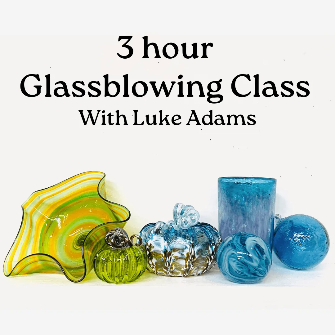 3 Hour Glassblowing Class With Luke Adams